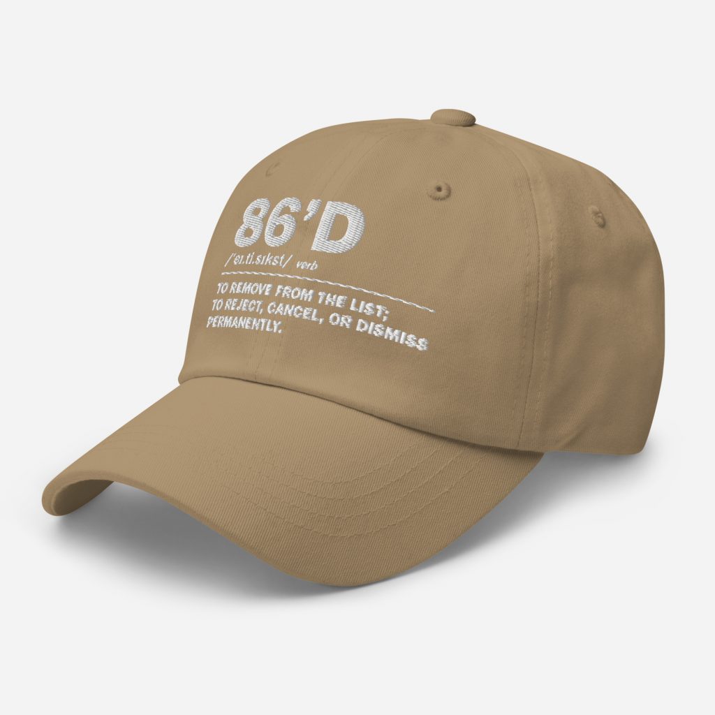 86'd Dad Hat view 40