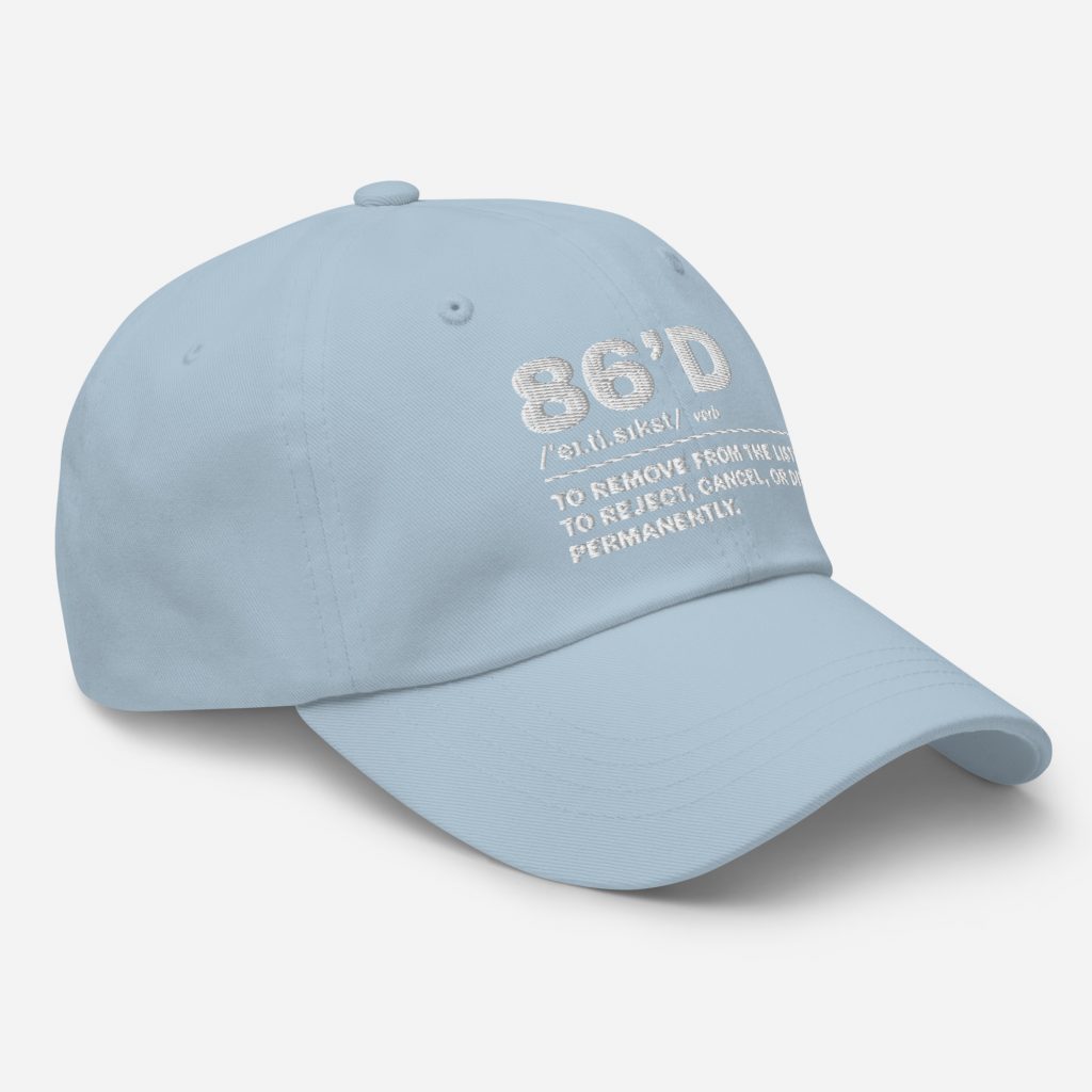 86'd Dad Hat view 50