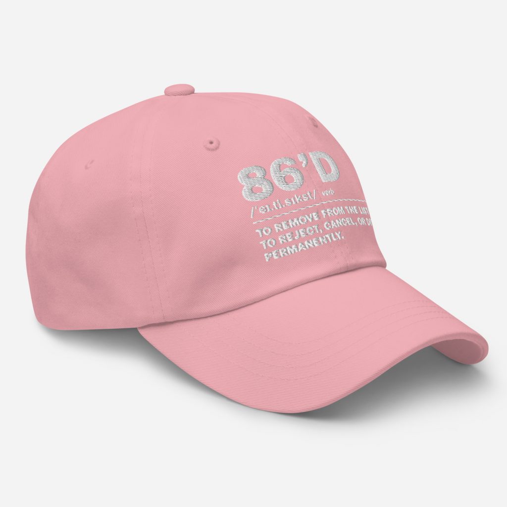 86'd Dad Hat view 44