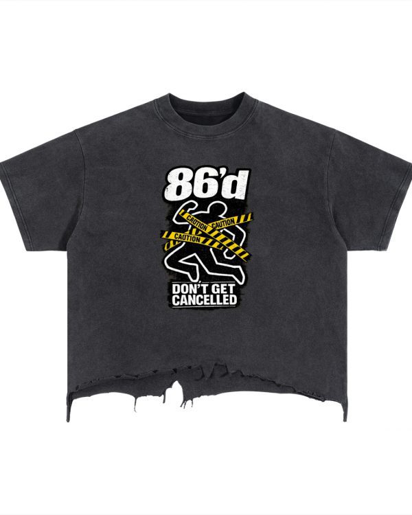 86'd Dont Get Cancelled Distressed Hem T-Shirt